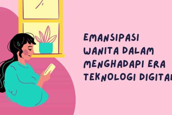 EMANSIPASI WANITA DALAM MENGHADAPI ERA TEKNOLOGI DIGITAL