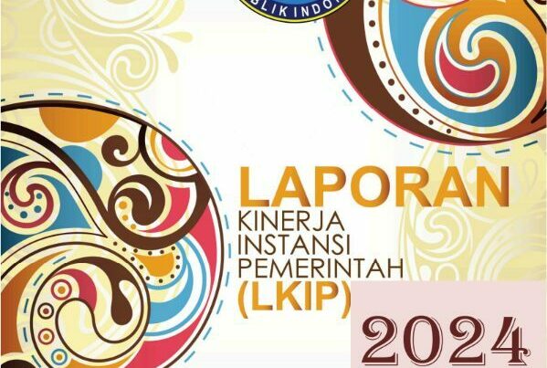 Laporan Kinerja Instansi Pemerintah (LKIP) Tahun 2024 Laporan Kinerja Instansi Pemerintah (LKIP) Tahun 2024